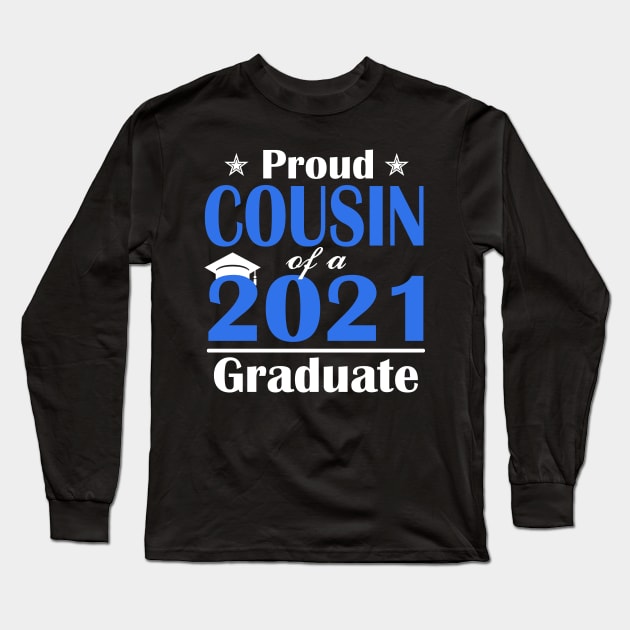 College Graduation Gift Proud Class of 2021 Senior Cousin Long Sleeve T-Shirt by Trendy_Designs